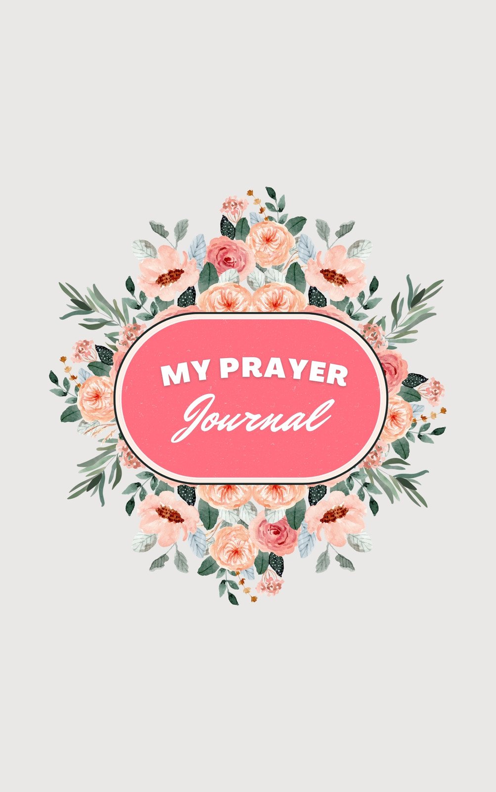 My Bible Study Journal: Beautiful Floral Bible Study and Prayer Journal for  Women (Floral Prayer Journals)