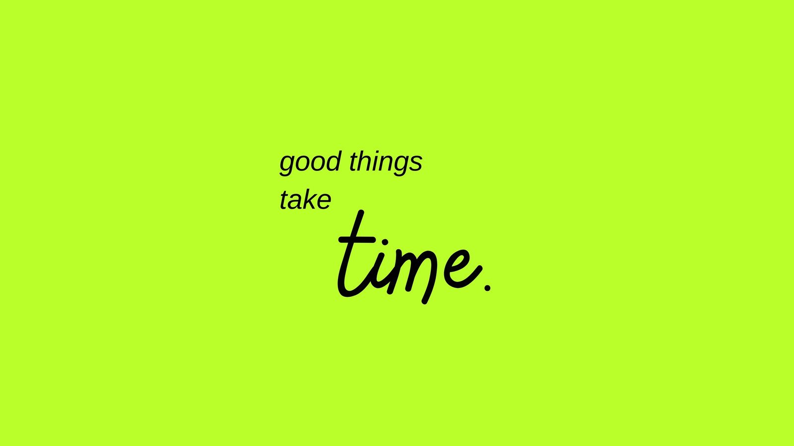 Motivational Good Things Take Time wall poster wallpaper 12 X 18 Inches  Paper Print  Quotes  Motivation posters in India  Buy art film design  movie music nature and educational paintingswallpapers